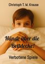Christoph T. M. Krause: Hände über die Bettdecke!, Buch