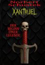 Text: "Norbert Schustek, Xantruiel, Der Beginn einer Legende." Eine mit rotem Leder umwickelte Schwertklinge mit einem Totenkopf.
