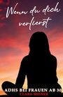 Clara Meiner: ADHS bei Frauen ab 30 - Wenn du dich verlierst, Buch