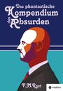 Frank-Michael Rost: Das phantastische Kompendium des Absurden, Buch
