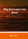 Wilfried Schmitz: Why God is man's best friend, Buch