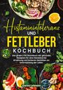 Carina Lehmann: Histaminintoleranz und Fettleber Kochbuch, Buch