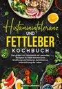 Carina Lehmann: Histaminintoleranz und Fettleber Kochbuch, Buch