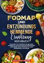 Carina Lehmann: Fodmap und Entzündungshemmende Ernährung Kochbuch, Buch