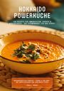 Sanja J. Gibson: Hokkaido Powerküche: 100 Rezepte für Immunsystem, Energie & Wohlbefinden - Mit Vitaminboost für den Herbst (Wissenschaftlich fundiert ¿ Vegan & Low-Carb ¿ Mit Nährstoffguide und Zero-Waste-Tipps), Buch