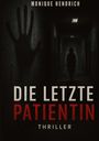 Monique Hendrich: Die letzte Patientin, Buch