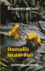 Susanne Gantner: Stampflis letzter Fall, Zürich-Krimi Bd. 5 mit dem Ermittler Heiri Stampfli der Kantonspolizei Zürich, Buch