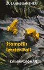 Susanne Gantner: Stampflis letzter Fall, Zürich-Krimi Bd. 5 mit dem Ermittler Heiri Stampfli der Kantonspolizei Zürich, Buch