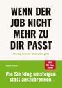 Dagmar Schulz: Wenn der Job nicht mehr zu dir passt: Montag kommt - Motivation geht., Buch