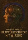 Christina Knödler: Bratwurstschnecke mit Wirsing, Buch