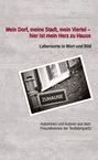 Literatur- und Kulturnetzwerk Textfabrique51: Mein Dorf, meine Stadt, mein Viertel - hier ist mein Herz zu Hause, Buch