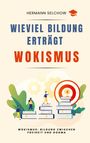Hermann Selchow: Wieviel Bildung erträgt Wokismus, Buch