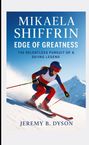Jeremy B. Dyson: Mikaela Shiffrin: Edge of Greatness, Buch