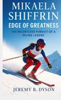 Jeremy B. Dyson: Mikaela Shiffrin: Edge of Greatness, Buch