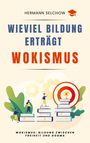 Hermann Selchow: Wieviel Bildung erträgt Wokismus, Buch