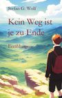 Stefan G. Wolf: Kein Weg ist je zu Ende, Buch