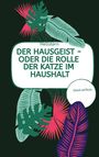 Hellstern Hofnarr des Lichts: DER HAUSGEIST - Oder die Rolle der Katze im Haushalt (Softcover), Buch