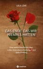 Text: "LOLA LOVE. DAS ENDE, DAS WIR NIEMALS HATTEN. Eine wahre Geschichte über Liebe, Grenzüberschreitungen und Selbstfindung." Eine rote Rose zeigt sich vor einem braunen Hintergrund. Unten ist ein Marienkäfer auf einem Blatt zu sehen.