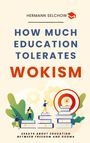 Hermann Selchow: How much Education tolerates Wokism?, Buch