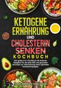 Vanessa Zimmermann: Ketogene Ernährung und Cholesterin Senken Kochbuch, Buch