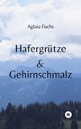 "Aglaia Fuchs, Hafergrütze & Gehirnschmalz." Über einer hügeligen Landschaft und dichten Wolken.