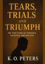 K. O. Peters: Tears, Trials and Triumph, Buch