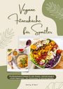 Emily O'Neil: Vegane Fitnessküche für Sportler: 150 pflanzenbasierte Rezepte für mehr Muskeln, maximale Energie & schnelle Regeneration - inkl. Vitaminwasser für optimale Hydration (Fitness Kochbuch), Buch