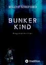 Milo C Ashford: Bunkerkind, Buch