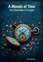 „A Mosaic of Time: The Elliott Wave Principle“ von Henrik Becker. Taschenuhr auf blauem Grund mit bunten Steinen.