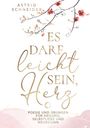 Astrid Schneider: Es darf leicht sein, Herz. Ein poetischer Begleiter für Frauen., Buch