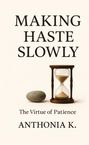 Anthonia K: Making Haste Slowly, Buch