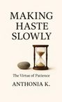 Anthonia K: Making Haste Slowly, Buch
