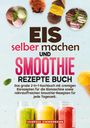 Vanessa Zimmermann: Eis selber machen und Smoothie Rezepte Buch, Buch