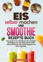 Vanessa Zimmermann: Eis selber machen und Smoothie Rezepte Buch, Buch