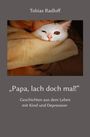 Tobias Radloff: "Papa, lach doch mal!", Buch