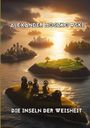 Alexander Moszkowski: Die Inseln der Weisheit, Buch