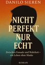 Danilo Sieren: Nicht Perfekt nur Echt, Buch