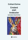 Text: Eckhard Duhme, Emsland statt Andalusien, und andere Geschichten. Illustration: Buntes Kaninchen, abstrakt. Logo: tredition.