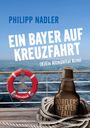 "Philipp Nadler. Ein Bayer auf Kreuzfahrt. (K)Ein Altmühltal Krimi. Meereskönigin. Dörflers vierter Fall." Ozeanhintergrund.