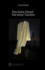 Paul Schmit: Das letzte Hemd hat keine Taschen, Buch
