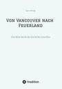 Egon Harings: Von Vancouver nach Feuerland, eine Reise von Vancouver nach Mexiko-Stadt, dann weiter nach Quito, Cusco, Santiago de Chile nach Punta Arenas, Buch