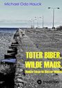 Michael Odo Hauck: Toter Biber. Wilde Maus, Buch