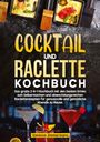 Vanessa Zimmermann: Cocktail und Raclette Kochbuch, Buch