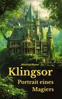 "Manfred Ehmer. Klingsor. Portrait eines Magiers." Eine märchenhafte Burg mit spitzen Türmchen im grünen Wald.