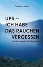 Thomas W. Kaiser: Ups - ich habe das Rauchen vergessen, Buch