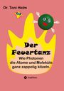 Dr. Toni Helm, Der Feuertanz: Wie Photonen die Atome und Moleküle ganz zappelig kitzeln. Illustration: Gelbe Flammen, grüne Kugel mit Gesicht und Händen.
