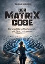 „Sabine Bauer. Der Matrix Code. Die unsichtbaren Mechanismen, die Dein Leben steuern.“ Frau vor leuchtendem Labyrinth.