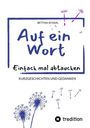 Text: "Bettina Schaal. Auf ein Wort. Einfach mal abtauchen. Kurzgeschichten und Gedanken." Illustration: Pusteblumen.