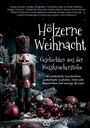 „Hölzerne Weihnacht. Geschichten aus der Nussknackerstube“ steht groß. Ein Nussknacker vor weihnachtlicher Dekoration.