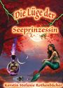 "Die Lüge der Seeprinzessin" und "Kerstin Stefanie Rothenbächer". Eine Meerjungfrau sitzt unter rotem Himmel.